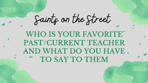 Saints on the Street: Students appreciate favorite teachers