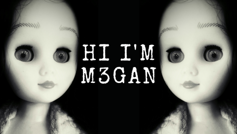 “M3GAN” is the first sci-fi horror movie that was released on Jan. 6 2023. “M3GAN” is the story of a lifelike doll named M3GAN, and she is programmed to learn about her owner and to do anything to keep her owner happy. However, a glitch in her system corrupts which causes her to “get rid of” anything that harms her owner, emotionally or physically.