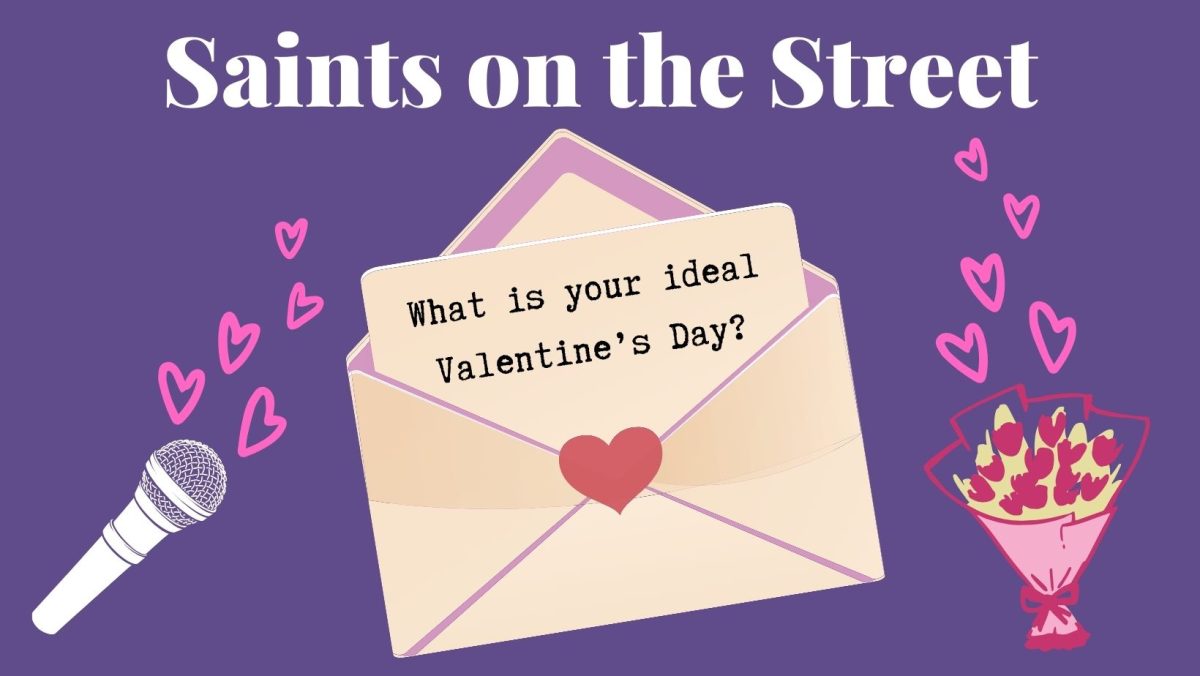 Saints on the Street: What is your ideal Valentines Day?