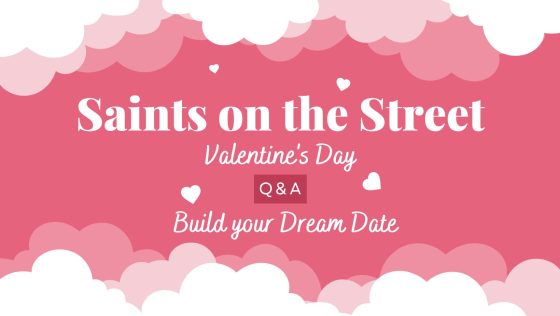 Saints on the Street: SCCC Valentine’s Day – Build your Dream Date
